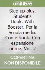 Step up plus. Student's Book. With Booster. Per la Scuola media. Con e-book. Con espansione online. Vol. 2 libro usato