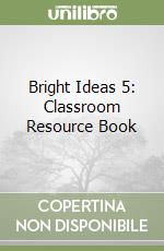 Bright Ideas 5: Classroom Resource Book