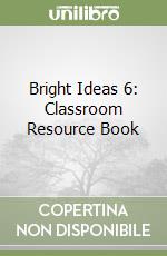 Bright Ideas 6: Classroom Resource Book libro