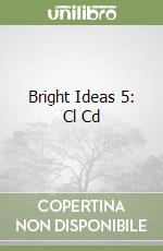 Bright Ideas 5: Cl Cd