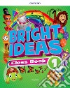 Bright ideas. Course book. Per la Scuola elementare. Con App. Con spansione online. Vol. 1 libro