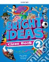 Bright ideas. Course book. Per la Scuola elementare. Con App. Con espansione online. Vol. 2 libro