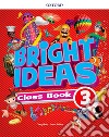 Bright ideas. Course book. Per la Scuola elementare. Con App. Con espansione online. Vol. 3 libro
