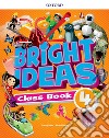 Bright ideas. Course book. Per la Scuola elementare. Con App. Con espansione online. Vol. 4 libro