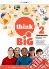 Think big 2. Student's book-Workbook + magazine & extra book con QR code. Per la Scuola media. Con e-book. Con espansione online. Vol. 2 libro