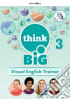 Think big 3. Visual english trainer. Per la Scuola media. Con e-book. Con espansione online. Vol. 3 libro