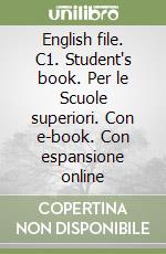 English file. C1. Student's book. Per le Scuole superiori. Con e-book. Con espansione online