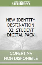 NEW IDENTITY DESTINATION B2: STUDENT DIGITAL PACK libro