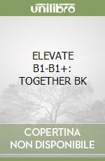 ELEVATE B1-B1+: TOGETHER BK libro