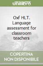 Oxf HLT. Language assessment for classroom teachers