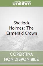 Sherlock Holmes: The Esmerald Crown libro