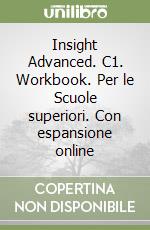 Insight Advanced. C1. Workbook. Per le Scuole superiori. Con espansione online libro