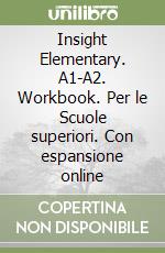 Insight Elementary. A1-A2. Workbook. Per le Scuole superiori. Con espansione online