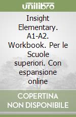 Insight Elementary. A1-A2. Workbook. Per le Scuole superiori. Con espansione online libro