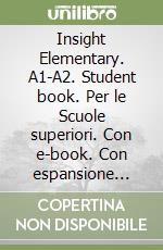 Insight Elementary. A1-A2. Student book. Per le Scuole superiori. Con e-book. Con espansione online libro