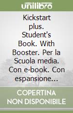 Kickstart plus. Student's Book. With Booster. Per la Scuola media. Con e-book. Con espansione online. Vol. 1 libro