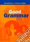 The good grammar book. Without answers. Per le Scu libro