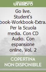 Go live. Student's book-Workbook-Extra. Per la Scuola media. Con CD Audio. Con espansione online. Vol. 2 libro usato