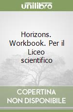 Horizons. Workbook. Per il Liceo scientifico libro usato
