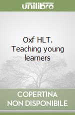 Oxf HLT. Teaching young learners