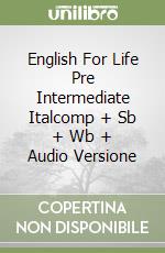 English For Life Pre Intermediate Italcomp + Sb + Wb + Audio Versione libro