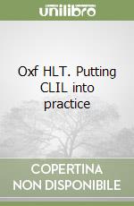 Oxf HLT. Putting CLIL into practice