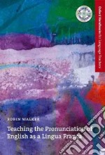 Teaching the Pronunciation of English As a Lingua Franca