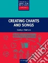 Creating Chants and Songs libro