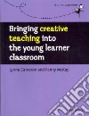 Bringing Creative Teaching into the Young Learner Classroom libro