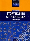 Storytelling with Children libro di Wright Andrew