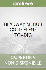 HEADWAY 5E HUB GOLD ELEM: TG+DIG