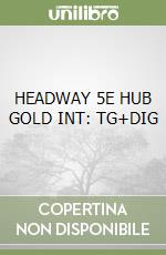HEADWAY 5E HUB GOLD INT: TG+DIG libro