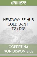 HEADWAY 5E HUB GOLD U-INT: TG+DIG libro