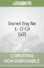 Incred Eng Ne 1: Cl Cd (x3) libro