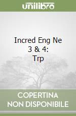 Incred Eng Ne 3 & 4: Trp libro