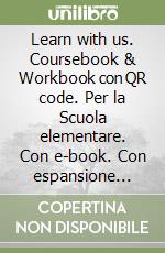 Learn with us. Coursebook & Workbook con QR code. Per la Scuola elementare. Con e-book. Con espansione online. Con CD-ROM. Vol. 1 libro