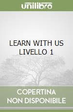 LEARN WITH US LIVELLO 1 libro