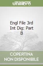 Engl File 3rd Int Dig: Part B libro