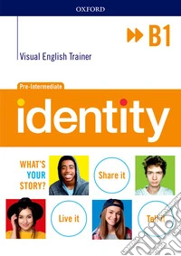 Identity B1 + visual trainer. Per le Scuole superiori. Con e-book. Con espansione online