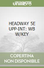 HEADWAY 5E UPP-INT: WB W/KEY libro