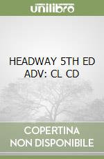 HEADWAY 5TH ED ADV: CL CD