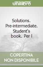 Solutions. Pre-intermediate. Student's book. Per l libro