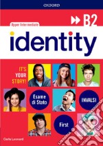 Identity B2. Student book-Workbook-Entry checker. Con QR code. Ready for INVALSI. Per le Scuole superiori. Con e-book. Con espansione online libro