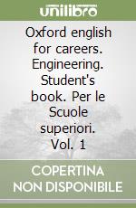 Oxford english for careers. Engineering. Student's book. Per le Scuole superiori. Vol. 1 libro