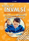 Ready for INVALSI primaria. Student book without key. Per la Scuola elementare libro