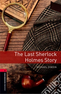 Last sher Holmes story. Oxford Bookworms Library. Level 3. Con espansione online. Con File audio per il download libro