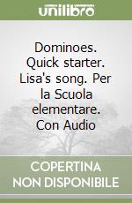 Dominoes. Quick starter. Lisa's song. Per la Scuola elementare. Con Audio libro