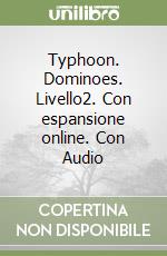 Typhoon. Dominoes. Livello2. Con espansione online. Con Audio
