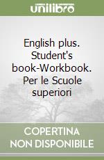English plus. Student`s book-Workbook. Per le Scuole superiori libro usato