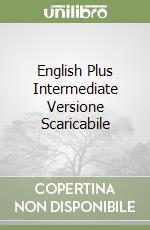 English Plus Intermediate Versione Scaricabile libro